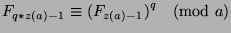 $F_{q*z(a)-1}\equiv {(F_{z(a)-1})}^q\pmod{a}$