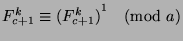 $F_{c+1}^k\equiv {(F_{c+1}^k)}^1\pmod{a}$