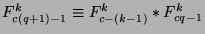 $F_{c(q+1)-1}^k\equiv F_{c-(k-1)}^k*F_{cq-1}^k$