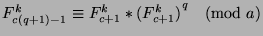$F_{c(q+1)-1}^k\equiv F_{c+1}^k*{(F_{c+1}^k)}^q\pmod{a}$