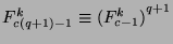 $F_{c(q+1)-1}^k\equiv {(F_{c-1}^k)}^{q+1}$