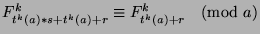 $F_{t^k (a)*s+t^k (a)+r}^k\equiv F_{t^k (a)+r}^k\pmod{a}$