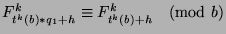 $F_{t^k(b)*q_1+h}^k \equiv
F_{t^k (b)+h}^k \pmod{b}$