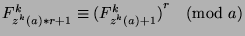 $F_{z^k (a)*r+1}^k\equiv {(F_{z^k (a)+1}^k)}^r\pmod{a}$