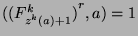 $({(F_{z^k (a)+1}^k)}^r,a) = 1$
