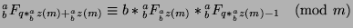 ${^a _b}F_{q*{^a _b}z(m)+{^a _b}z(m)}\equiv b*{^a _b}F_{{^a _b}z(m)}*
{^a _b}F_{q*{^a _b}z(m)-1}\pmod{m}$